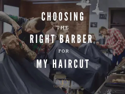 Choosing The Right Barber For My Haircut